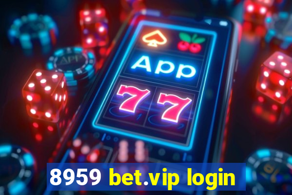 8959 bet.vip login